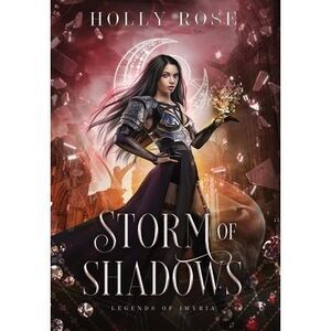 Storm of Shadows: Legends of Imyria (Book 2) -- Holly Rose